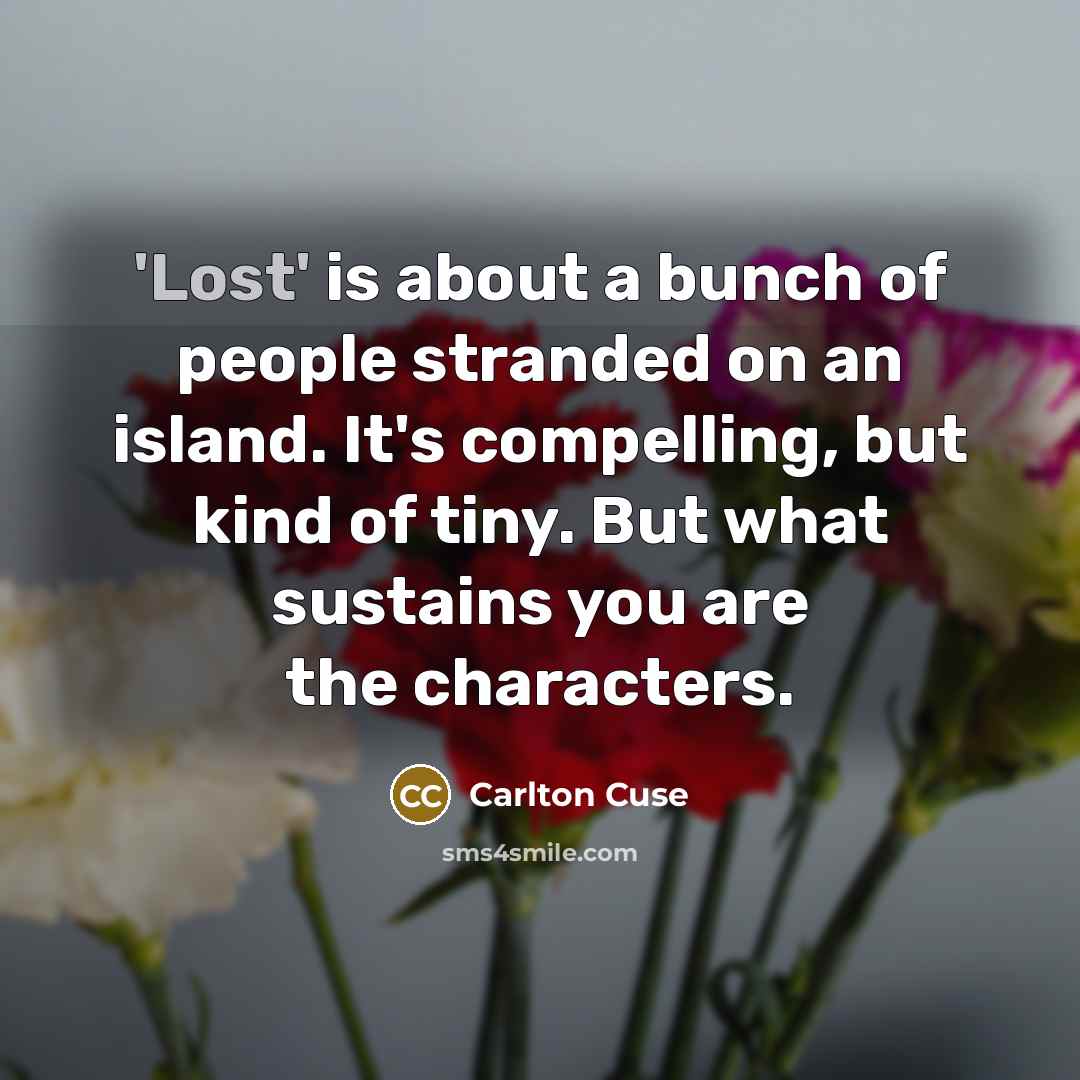 “'Lost' is about a bunch of people stranded on an…” quote by Carlton Cuse