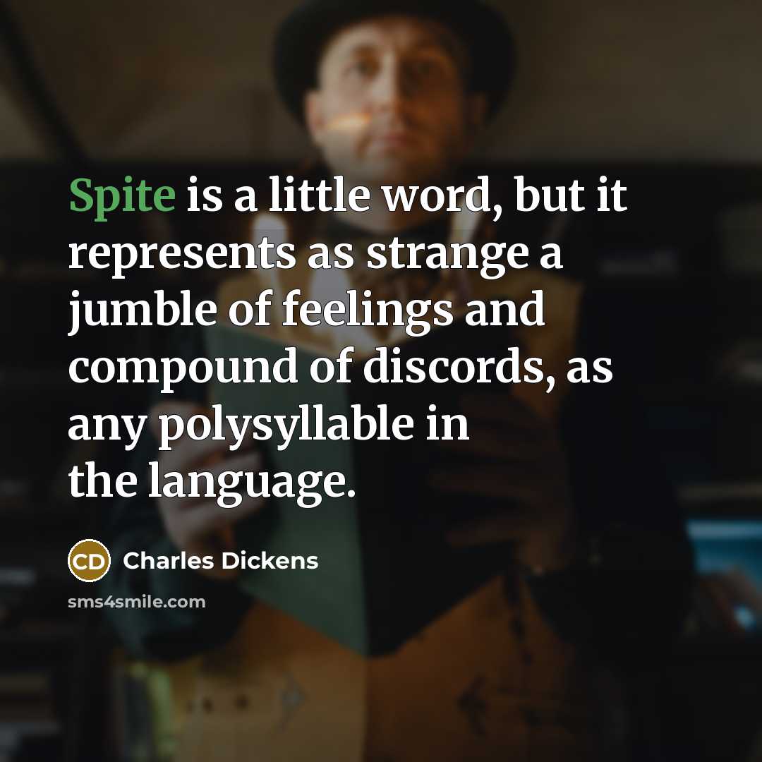 “Spite is a little word, but it represents as strange…” quote by Charles Dickens
