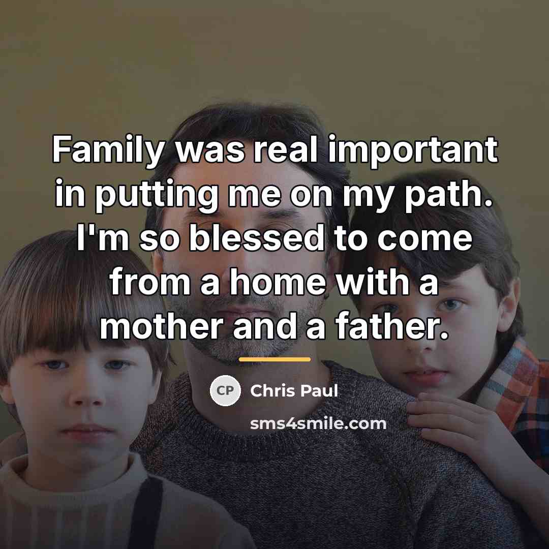 “Family was real important in putting me on my path.…” quote by Chris Paul