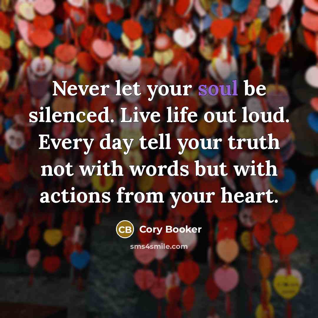 “Never let your soul be silenced. Live life out loud.…” quote by Cory Booker