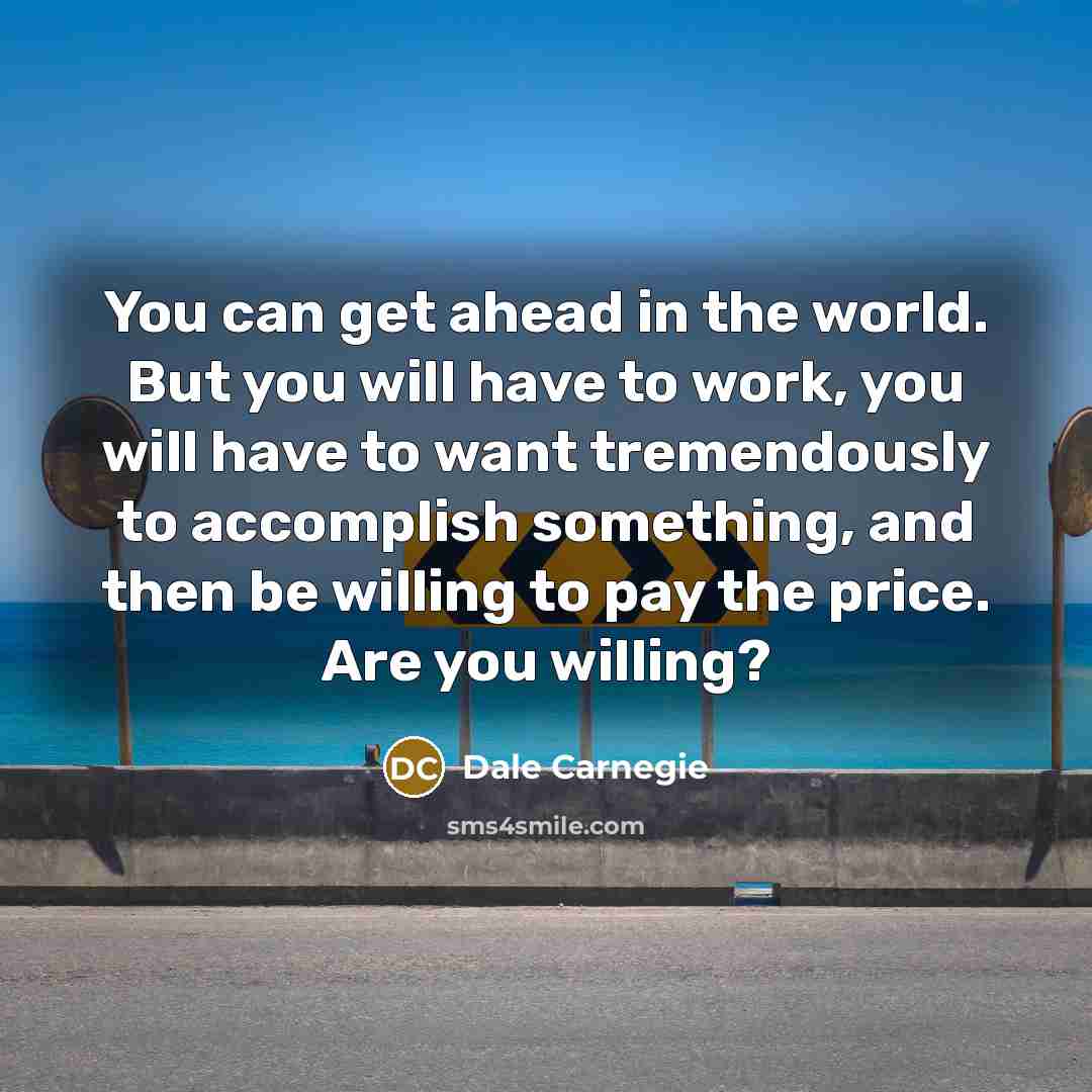 “You can get ahead in the world. But you will…” quote by Dale Carnegie