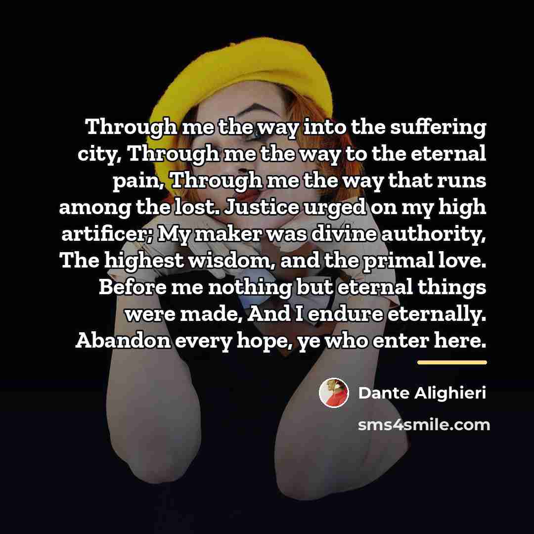 “Through me the way into the suffering city, Through me…” quote by Dante Alighieri