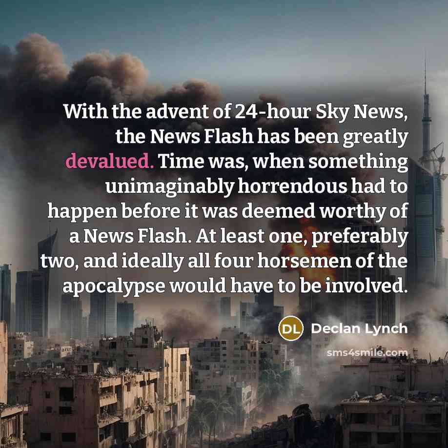 “With the advent of 24-hour Sky News, the News Flash…” quote by Declan Lynch