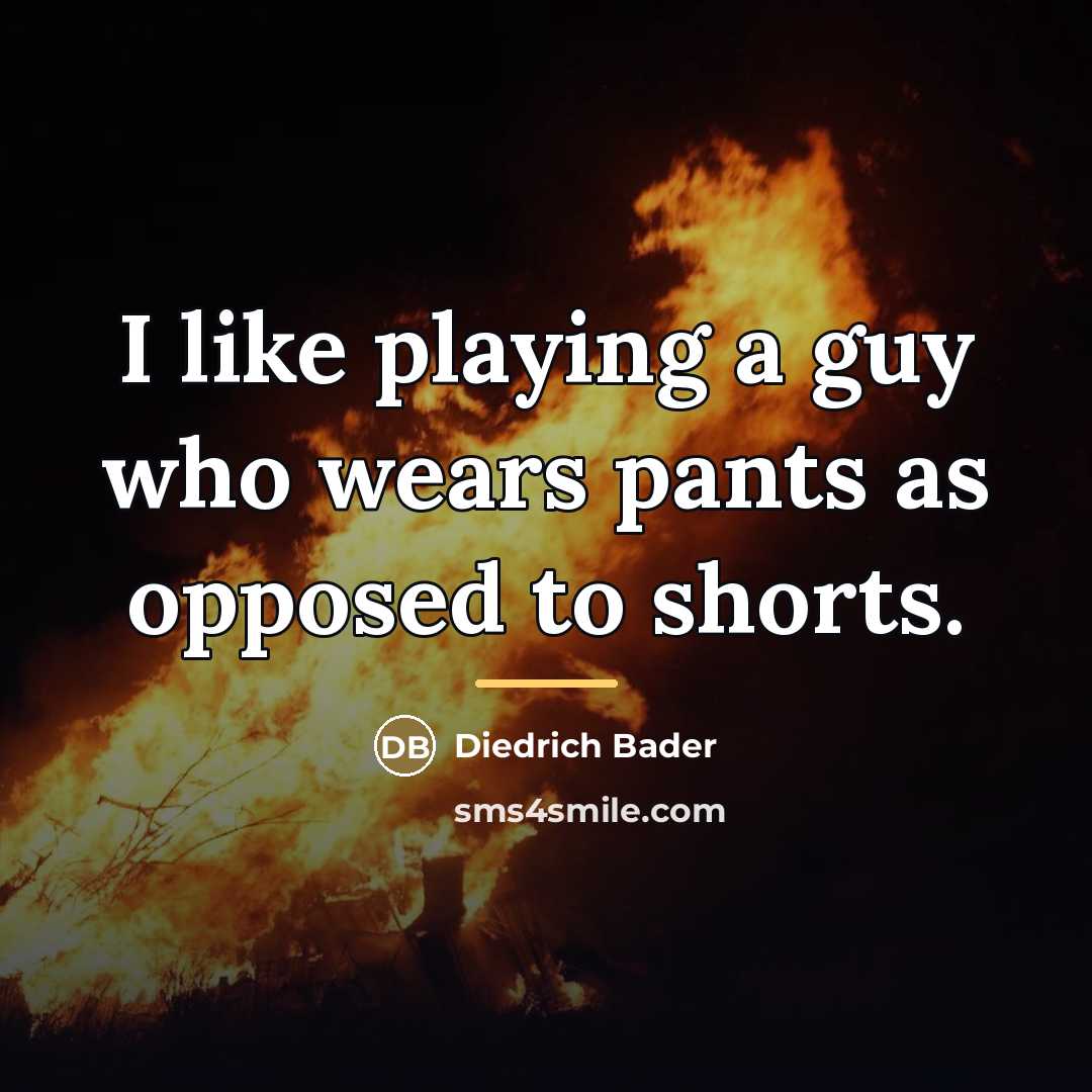 “I like playing a guy who wears pants as opposed…” quote by Diedrich Bader