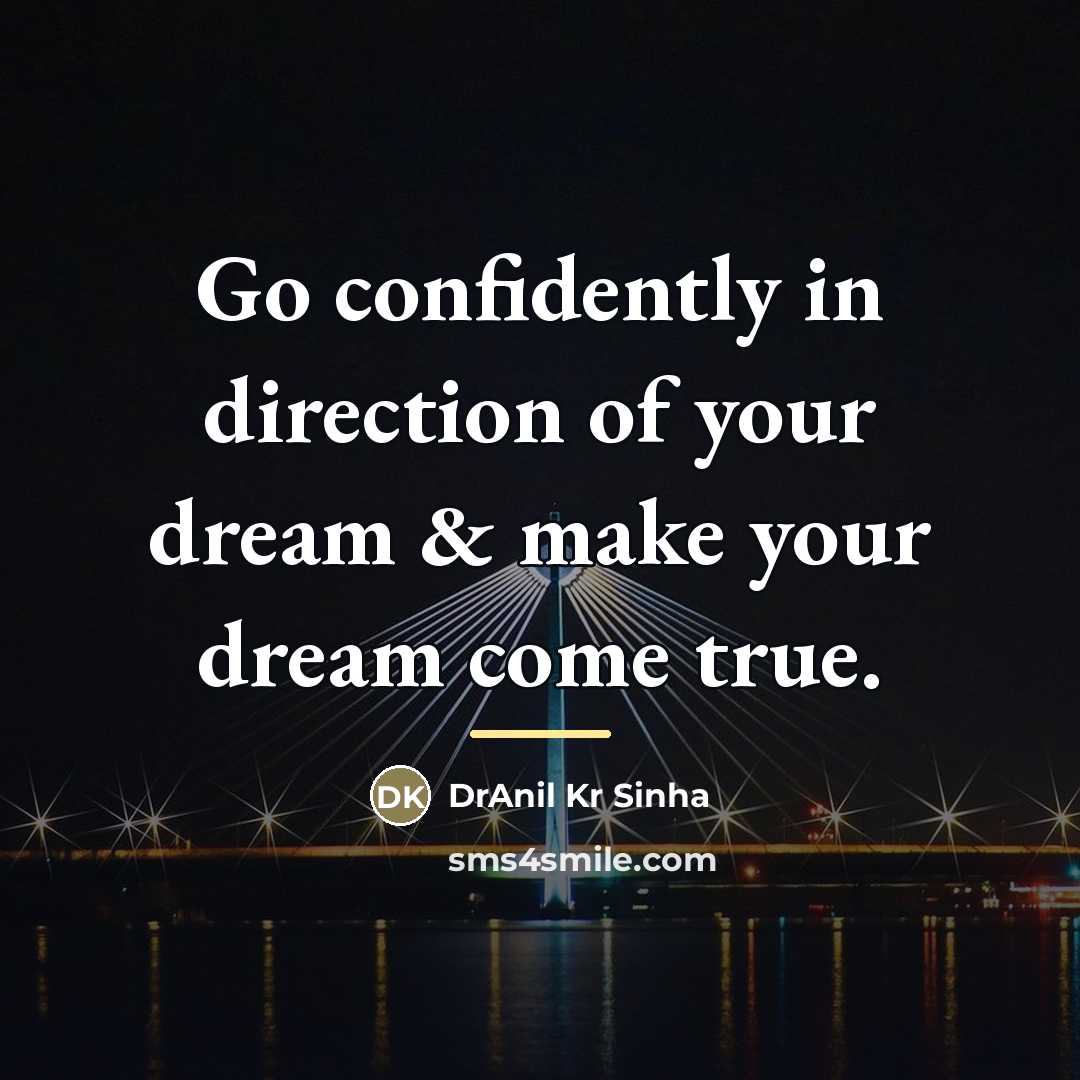 “Go confidently in direction of your dream & make your…” quote by DrAnil Kr Sinha