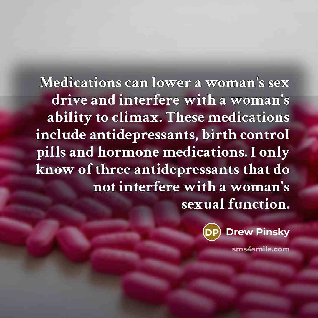 “Medications can lower a woman's sex drive and interfere with…” quote by Drew Pinsky