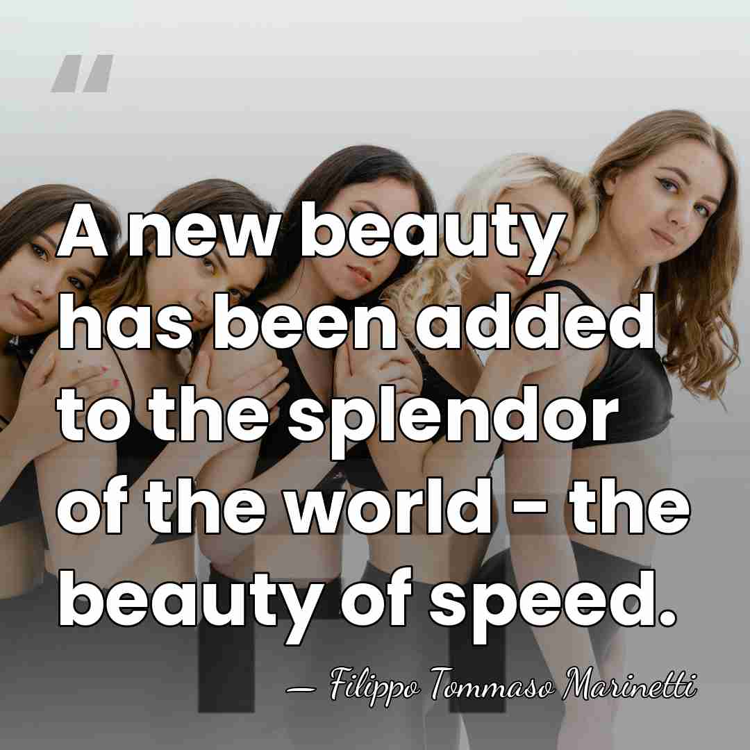 A new beauty has been added to the splendor of the world&hellip; - Filippo Tommaso Marinetti