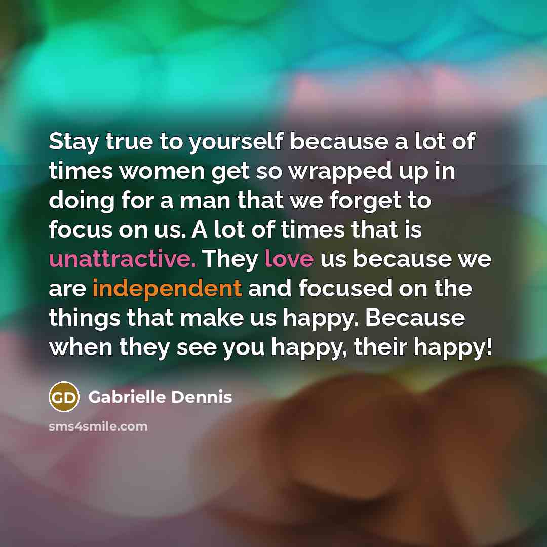 “Stay true to yourself because a lot of times women…” quote by Gabrielle Dennis