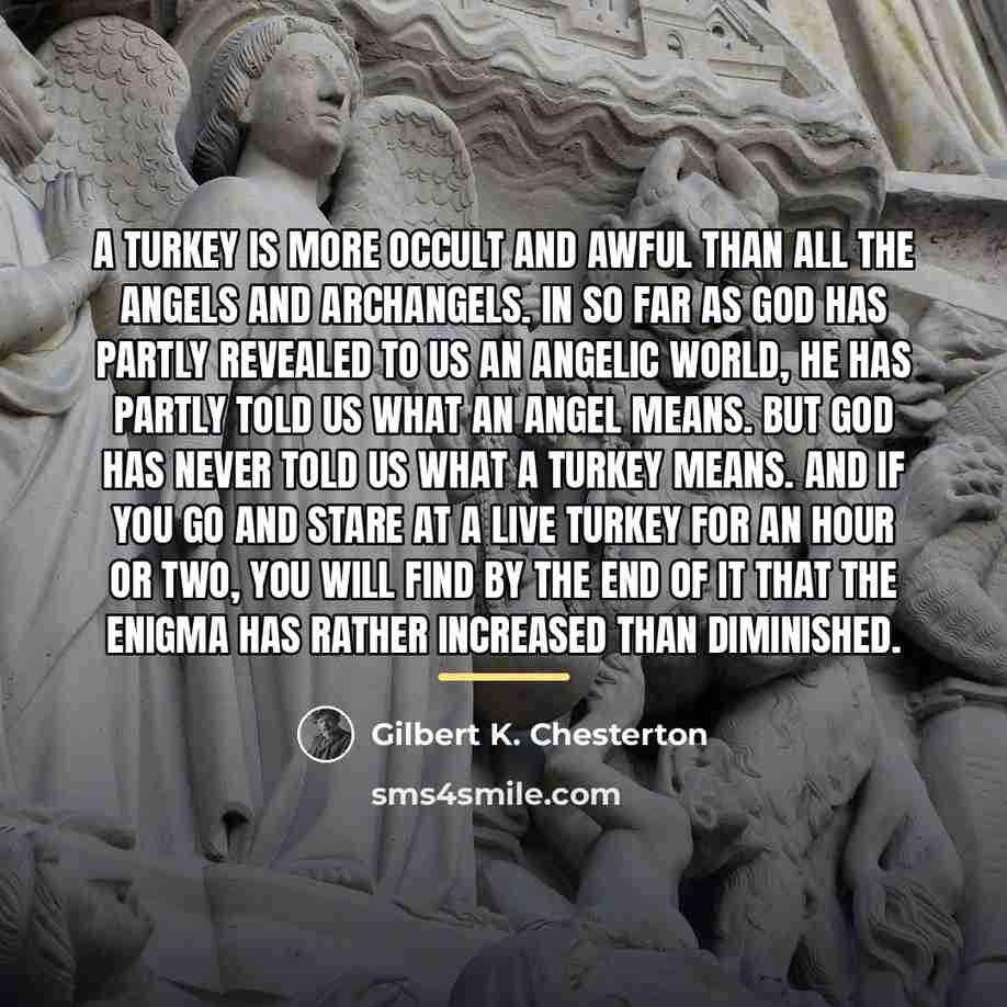 “A turkey is more occult and awful than all the…” quote by Gilbert K. Chesterton