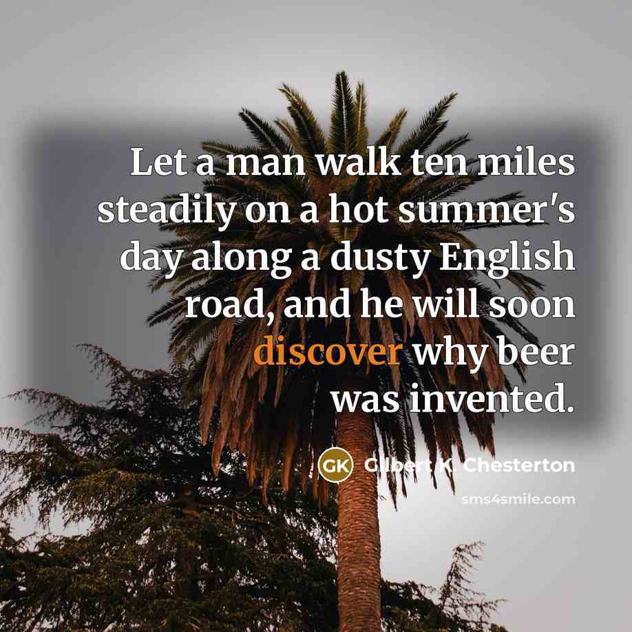 “Let a man walk ten miles steadily on a hot…” quote by Gilbert K. Chesterton