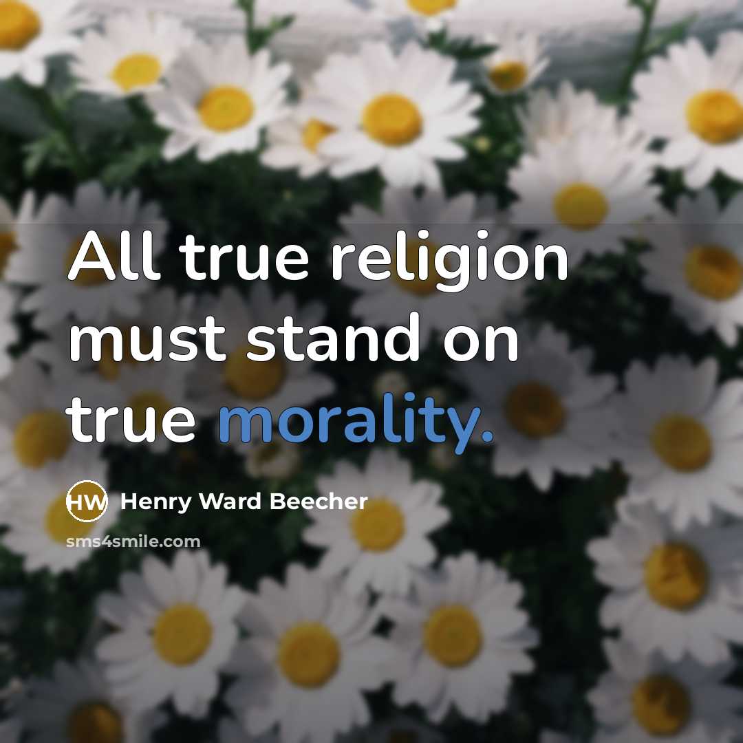 “All true religion must stand on true morality.…” quote by Henry Ward Beecher
