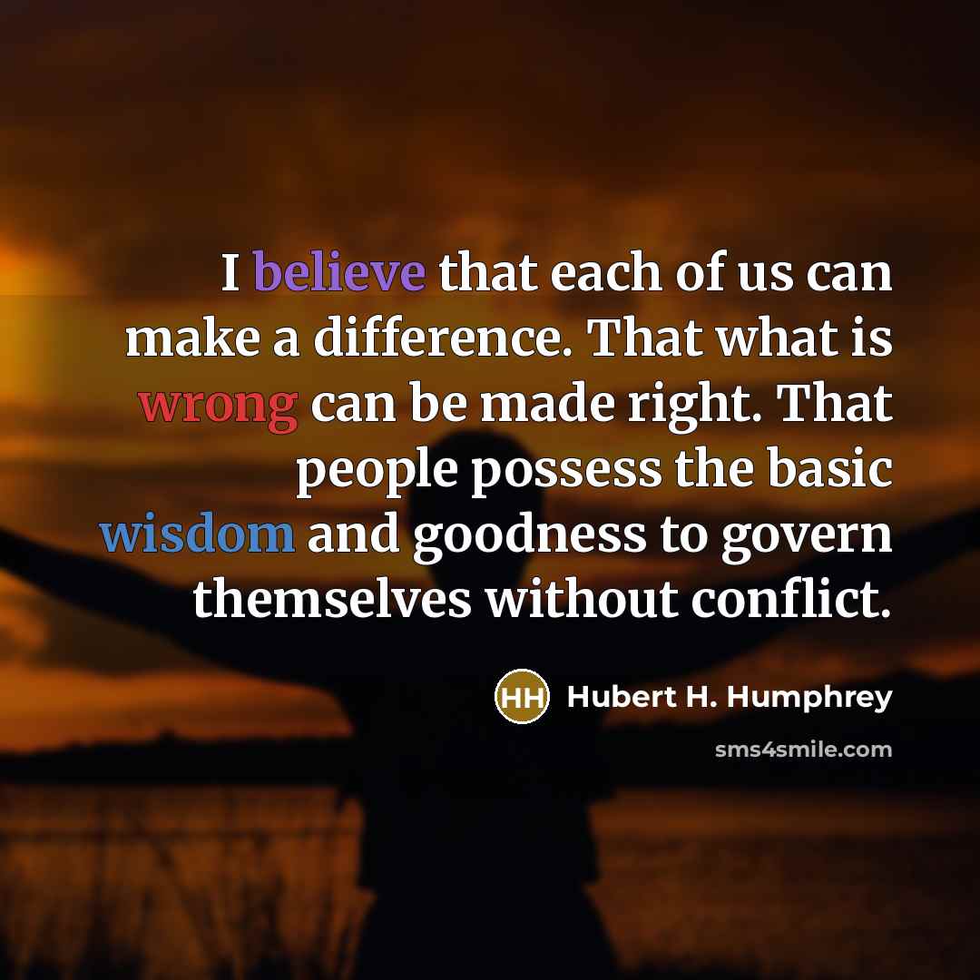 “I believe that each of us can make a difference.…” quote by Hubert H. Humphrey