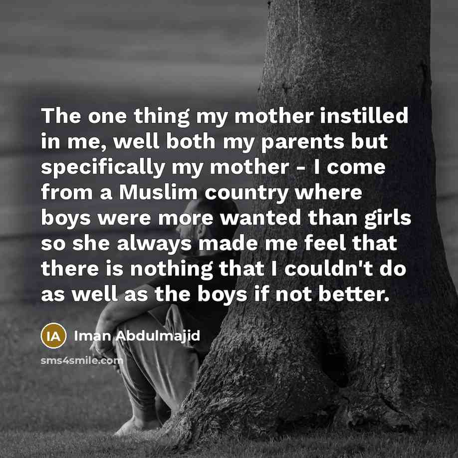 “The one thing my mother instilled in me, well both…” quote by Iman Abdulmajid