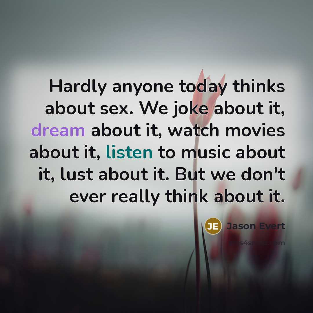 “Hardly anyone today thinks about sex. We joke about it,…” quote by Jason Evert