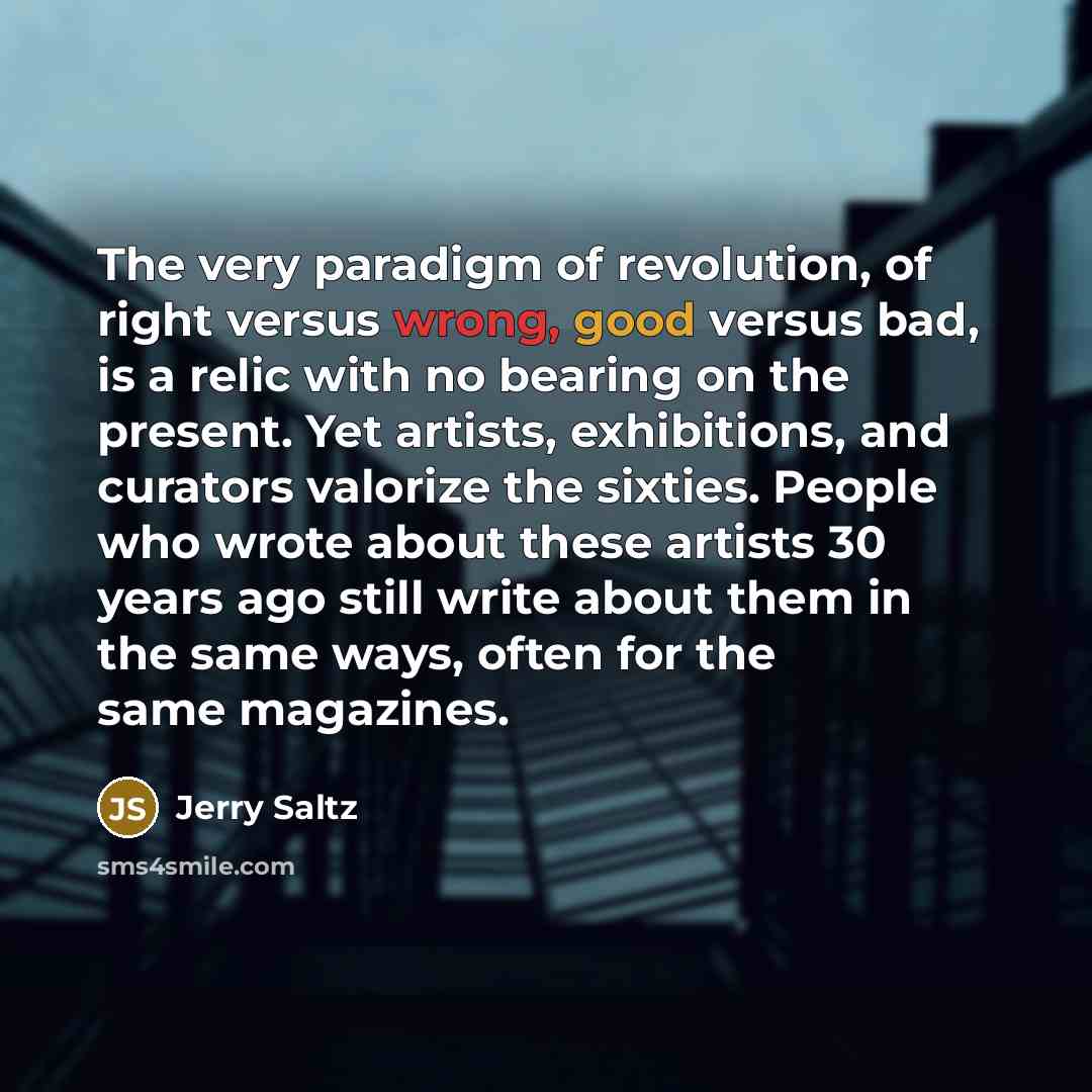 “The very paradigm of revolution, of right versus wrong, good…” quote by Jerry Saltz