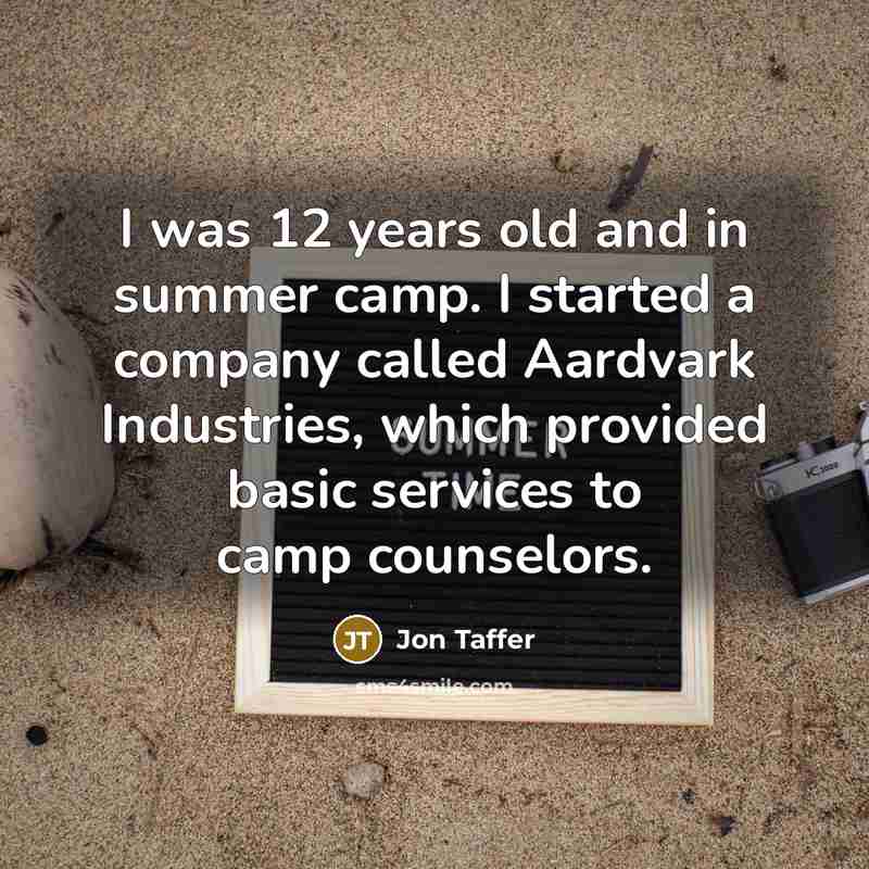“I was 12 years old and in summer camp. I…” quote by Jon Taffer