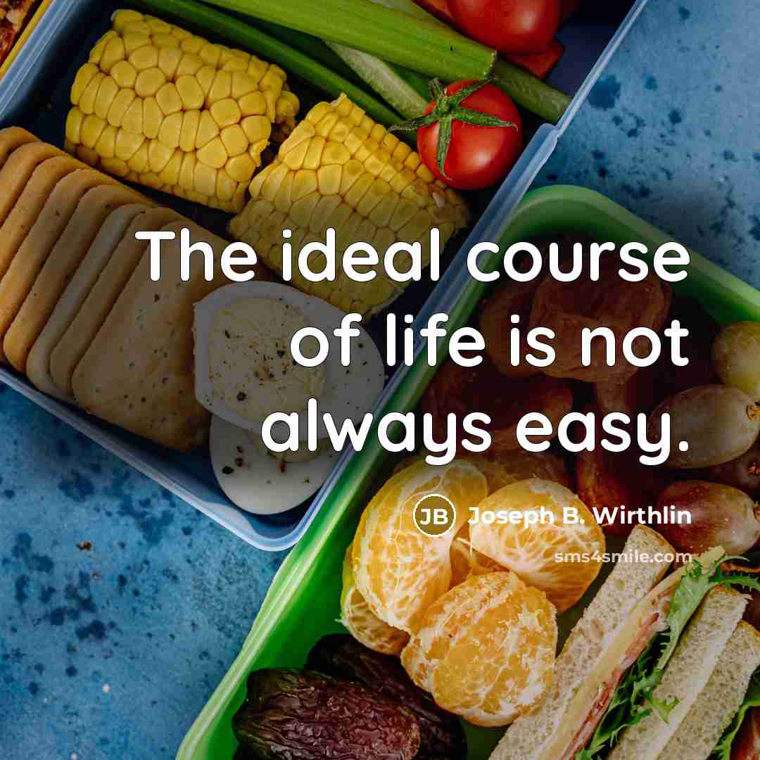 “The ideal course of life is not always easy.…” quote by Joseph B. Wirthlin
