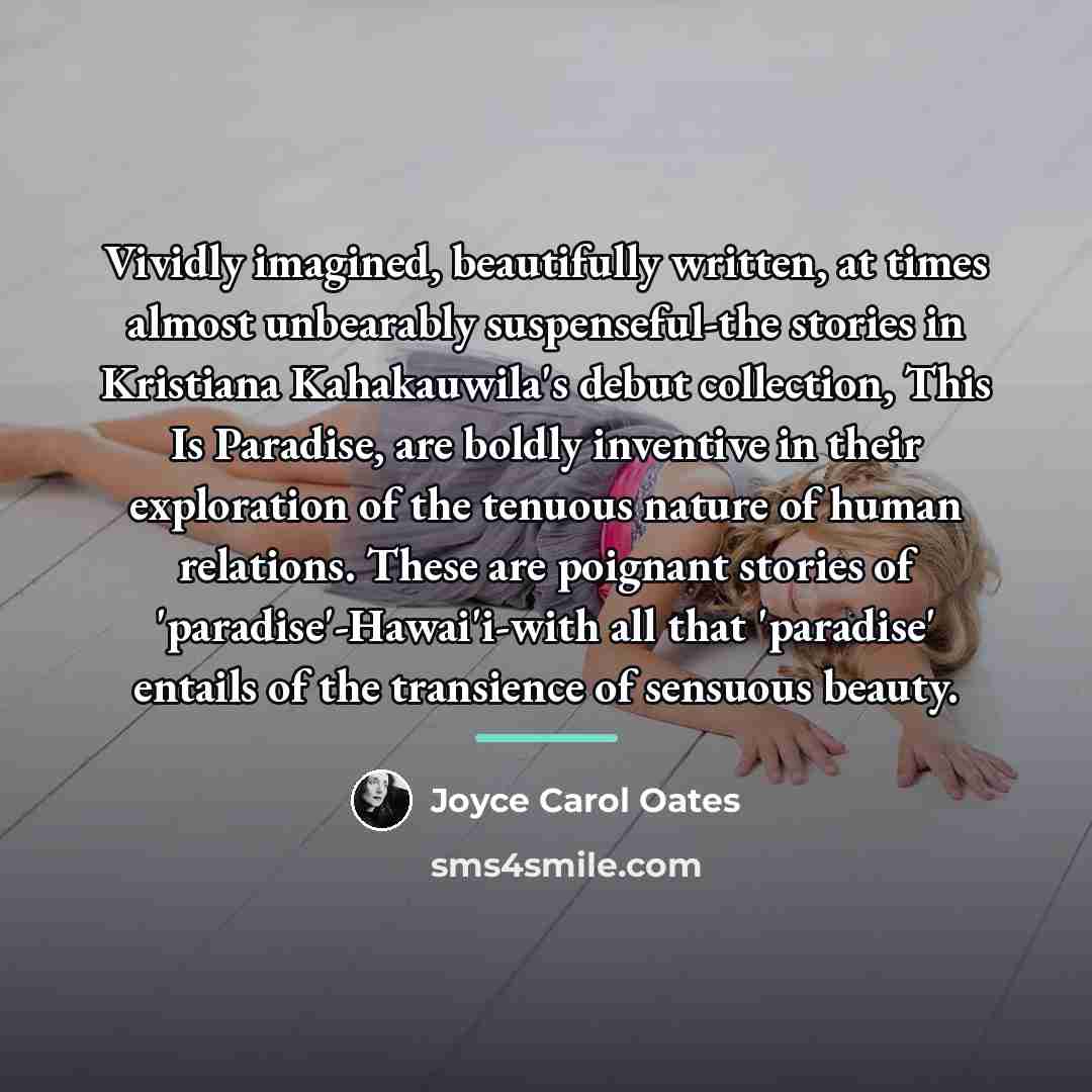 “Vividly imagined, beautifully written, at times almost unbearably suspenseful-the stories…” quote by Joyce Carol Oates