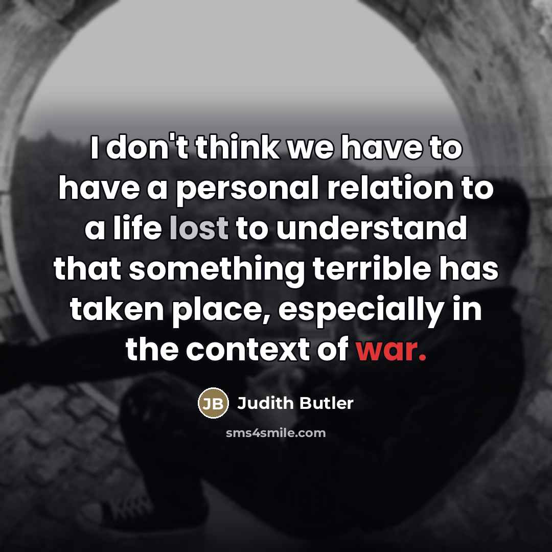 “I don't think we have to have a personal relation…” quote by Judith Butler