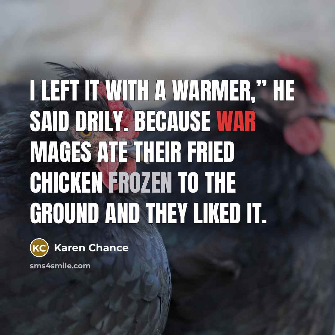 “I left it with a warmer,” he said drily. Because…” quote by Karen Chance