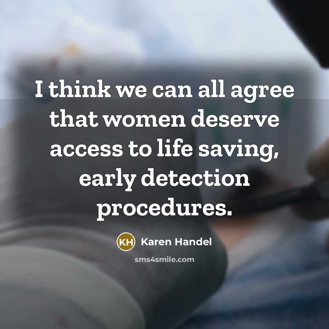 “I think we can all agree that women deserve access…” quote by Karen Handel