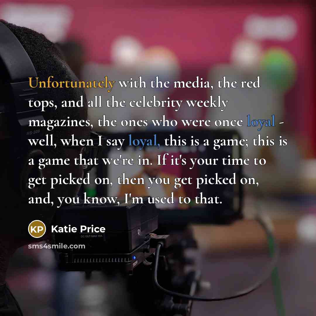 “Unfortunately with the media, the red tops, and all the…” quote by Katie Price