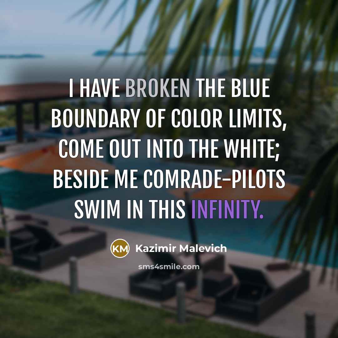 “I have broken the blue boundary of color limits, come…” quote by Kazimir Malevich