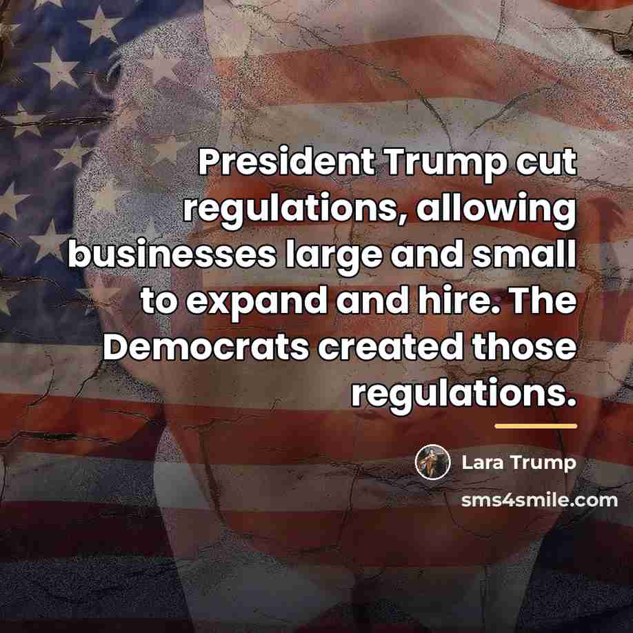 “President Trump cut regulations, allowing businesses large and small to…” quote by Lara Trump