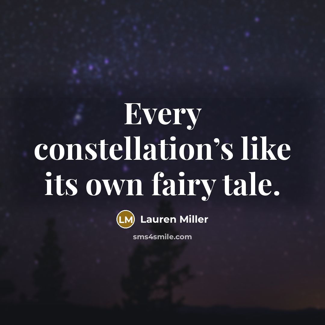 “Every constellation’s like its own fairy tale.…” quote by Lauren Miller