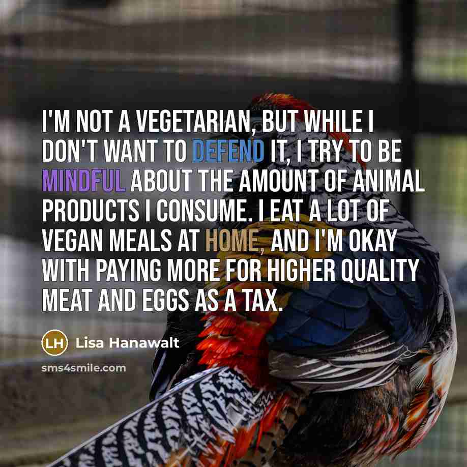 “I'm not a vegetarian, but while I don't want to…” quote by Lisa Hanawalt