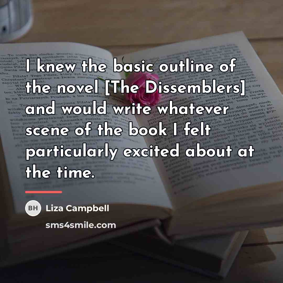 “I knew the basic outline of the novel [The Dissemblers]…” quote by Liza Campbell