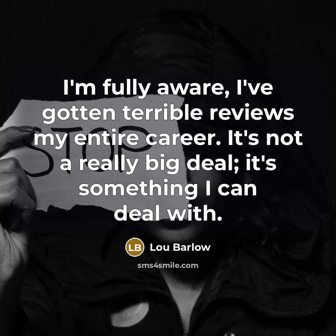 “I'm fully aware, I've gotten terrible reviews my entire career.…” quote by Lou Barlow