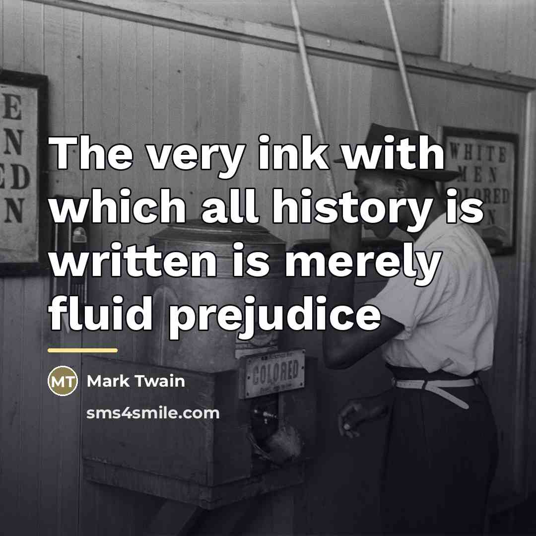 “The very ink with which all history is written is…” quote by Mark Twain