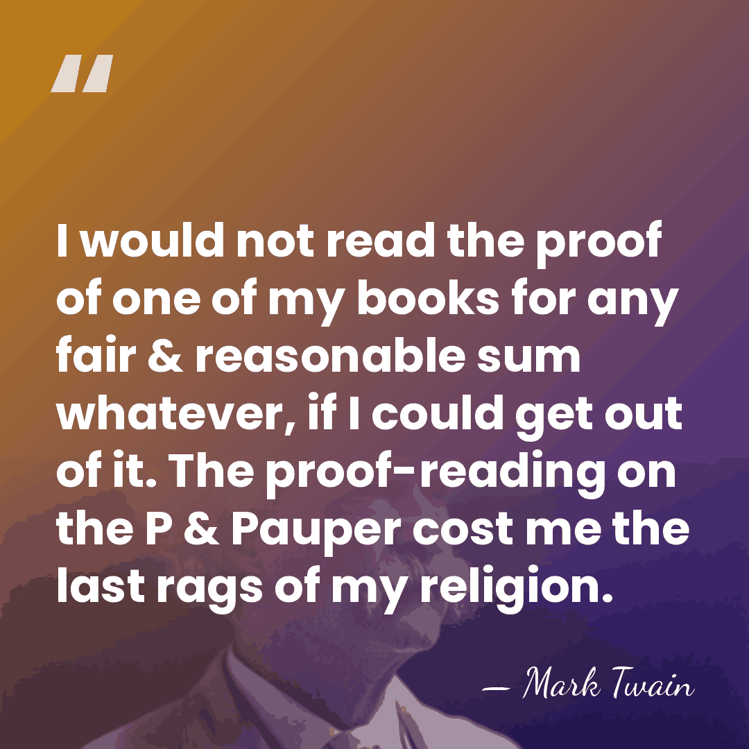 I would not read the proof of one of my books for&hellip; - Mark Twain