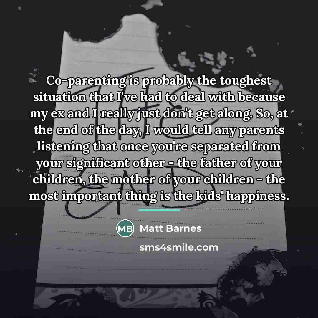 “Co-parenting is probably the toughest situation that I've had to…” quote by Matt Barnes