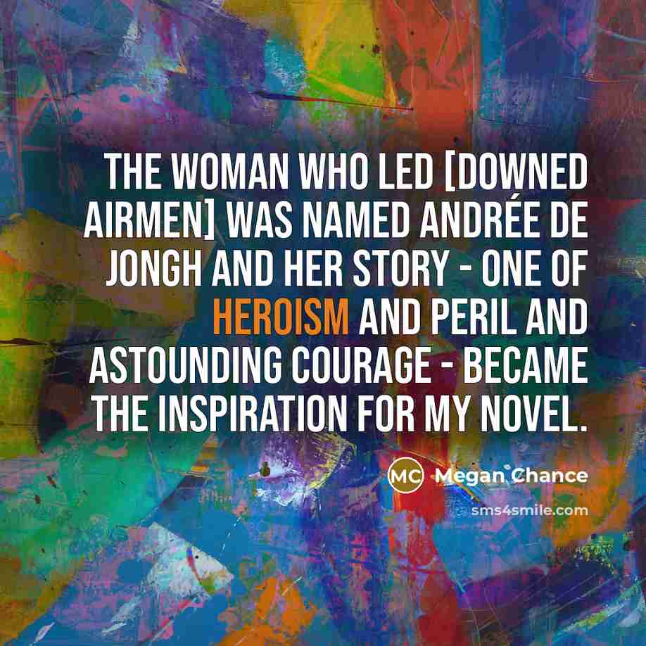 “The woman who led [downed airmen] was named Andrée De…” quote by Megan Chance