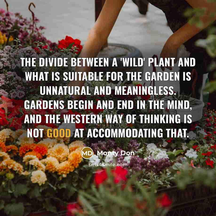 “The divide between a 'wild' plant and what is suitable…” quote by Monty Don