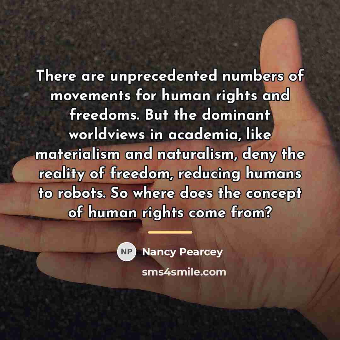 “There are unprecedented numbers of movements for human rights and…” quote by Nancy Pearcey