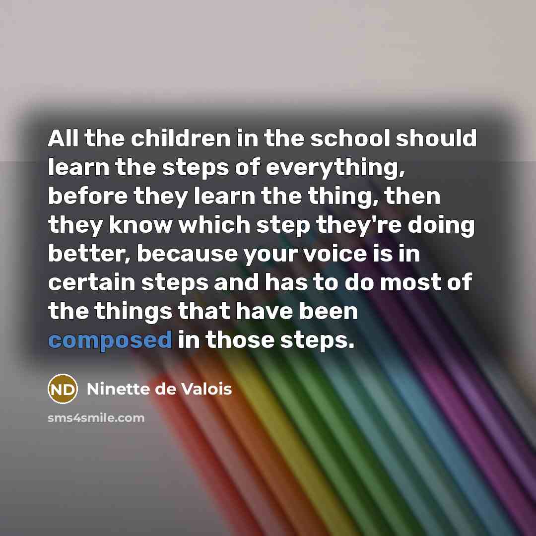 “All the children in the school should learn the steps…” quote by Ninette de Valois