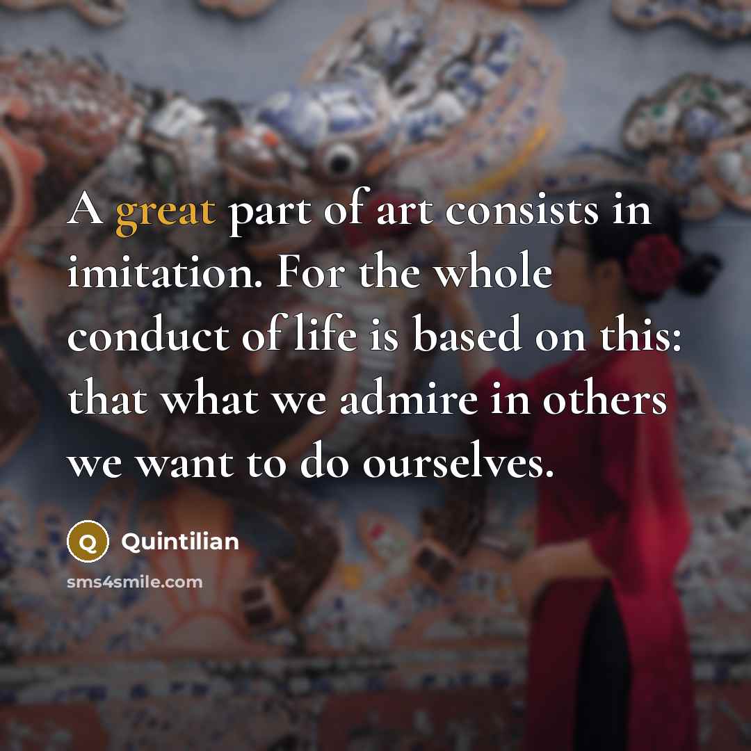 “A great part of art consists in imitation. For the…” quote by Quintilian