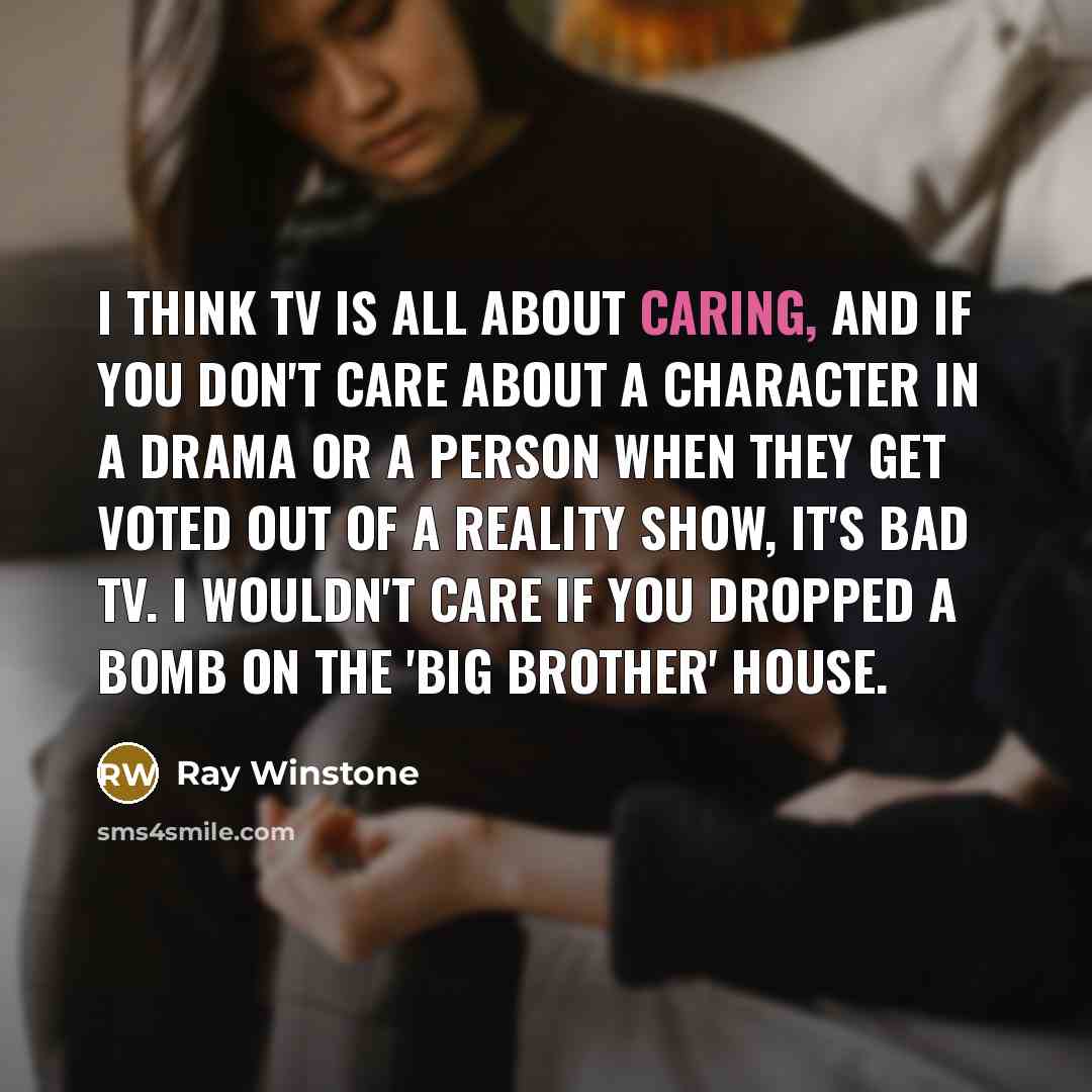 “I think TV is all about caring, and if you…” quote by Ray Winstone