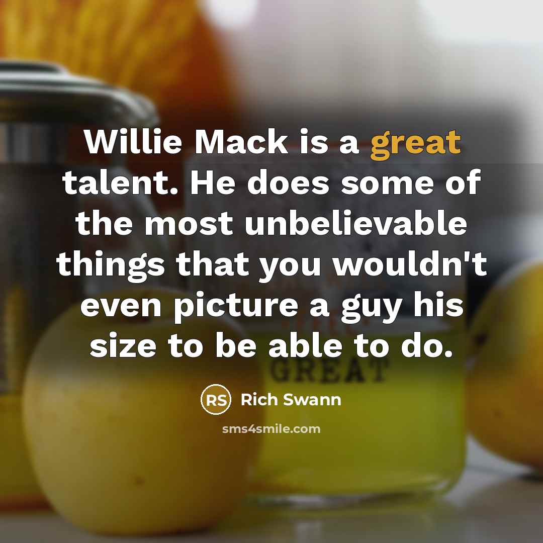 “Willie Mack is a great talent. He does some of…” quote by Rich Swann