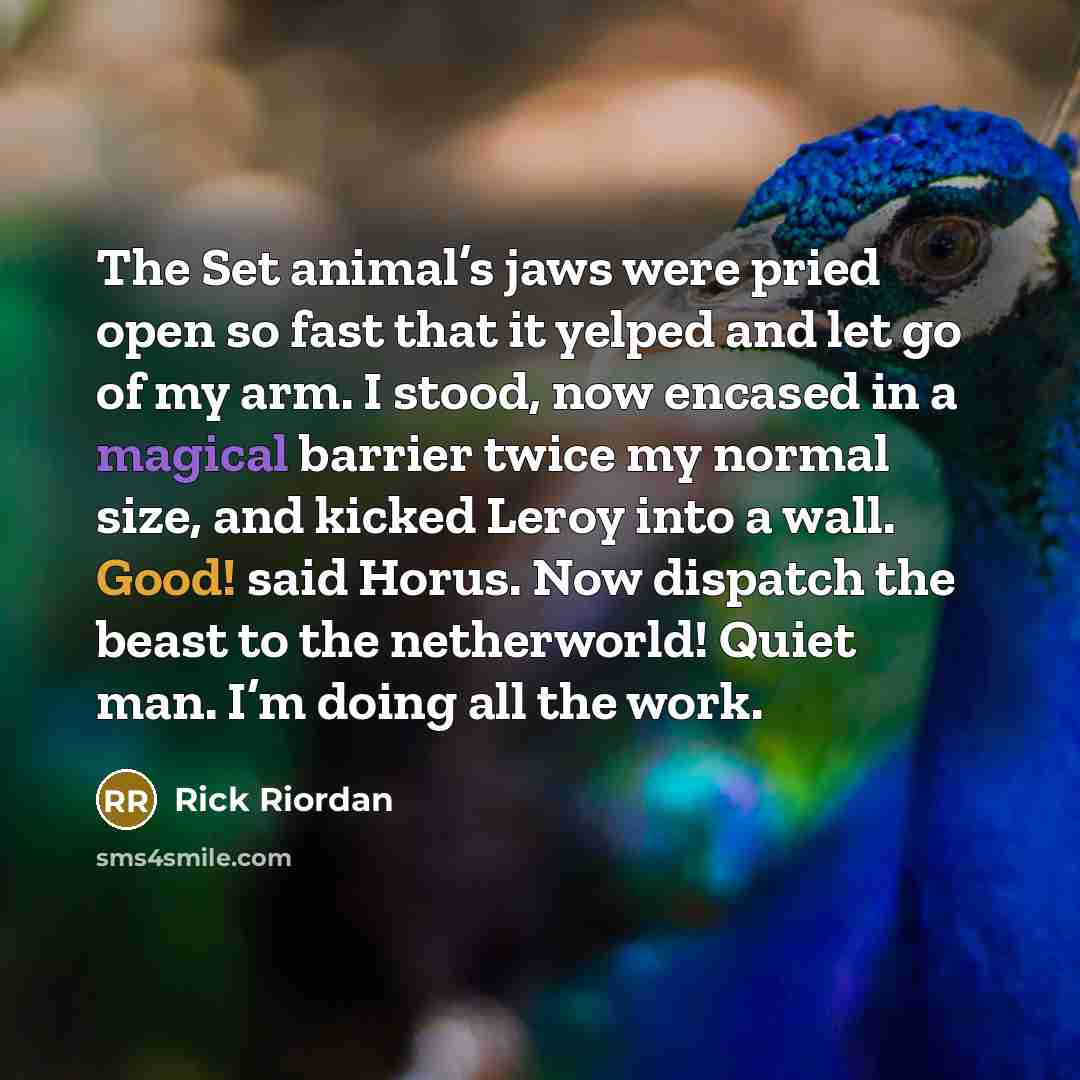 “The Set animal’s jaws were pried open so fast that…” quote by Rick Riordan