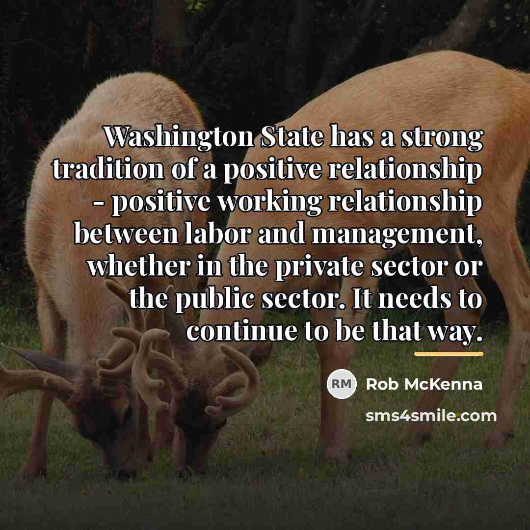 “Washington State has a strong tradition of a positive relationship…” quote by Rob McKenna