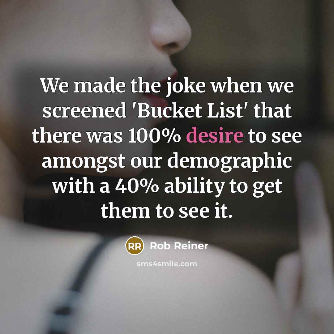 “We made the joke when we screened 'Bucket List' that…” quote by Rob Reiner