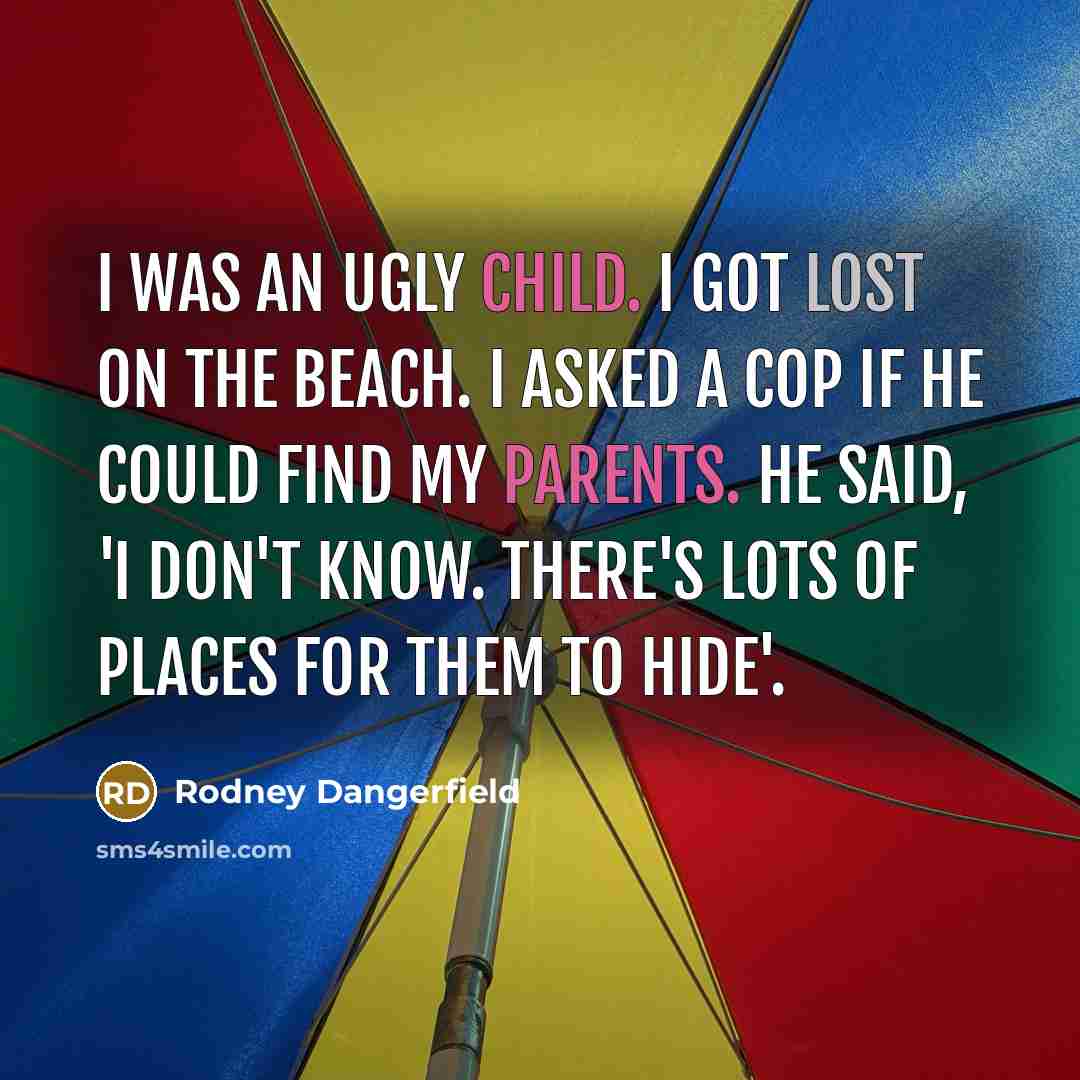 “I was an ugly child. I got lost on the…” quote by Rodney Dangerfield