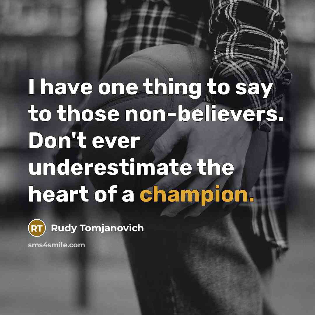 “I have one thing to say to those non-believers. Don't…” quote by Rudy Tomjanovich