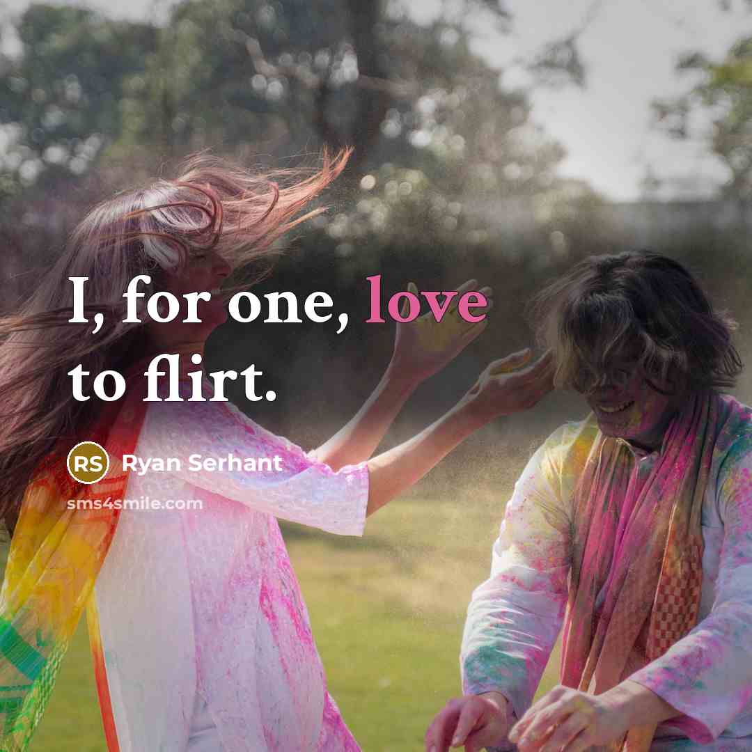 “I, for one, love to flirt.…” quote by Ryan Serhant