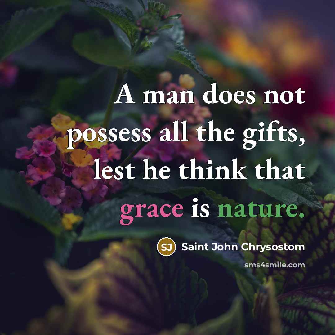 “A man does not possess all the gifts, lest he…” quote by Saint John Chrysostom
