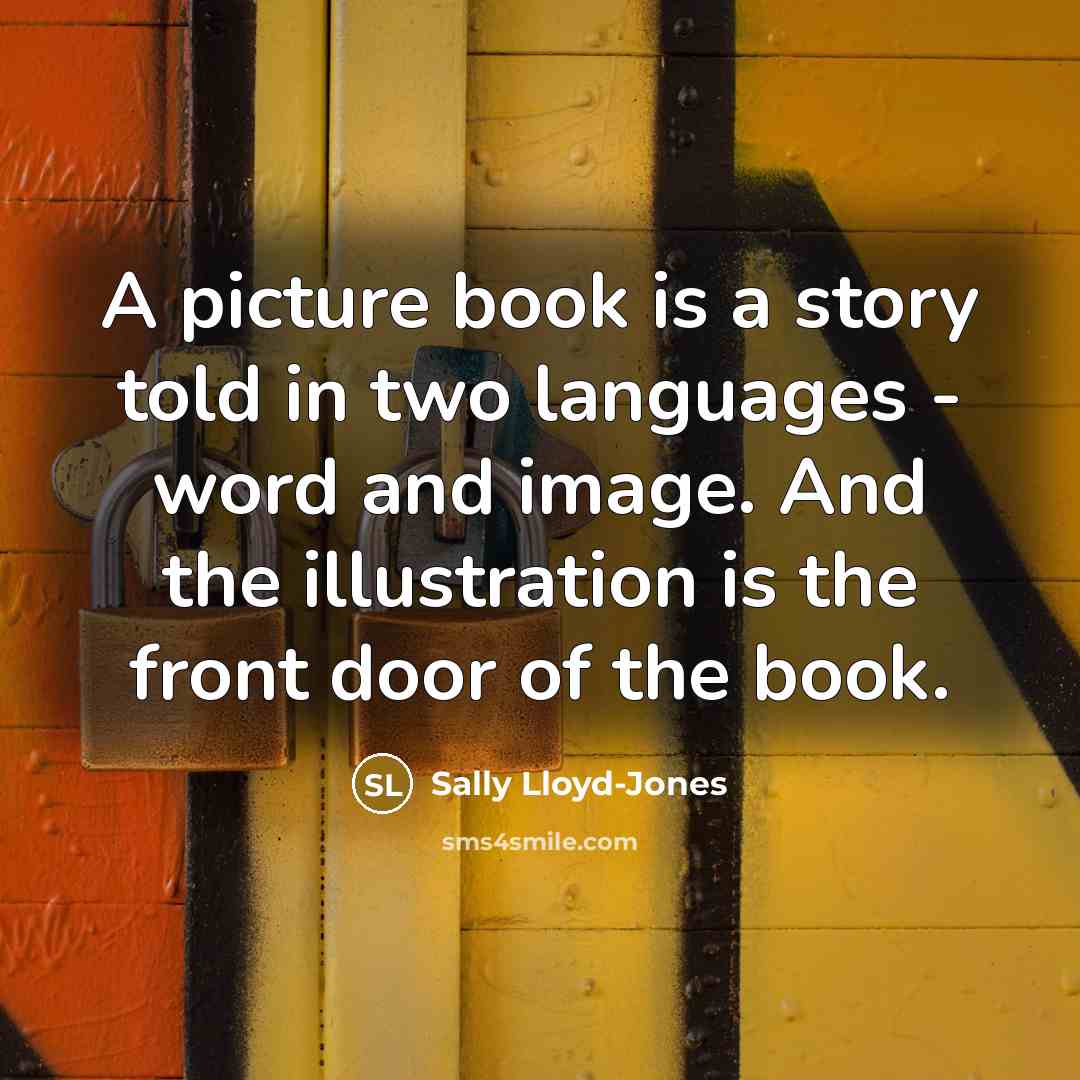 “A picture book is a story told in two languages…” quote by Sally Lloyd-Jones
